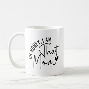 Oh, Schatz, ich bin die Mutter.   Funny Sassy Mama Kaffeetasse