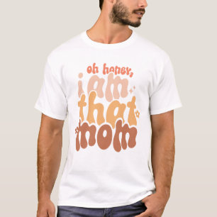 Oh Schatz, ich bin diese Mutter T-Shirt