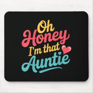 Oh Schatz, ich bin diese Tante Sy Family Stimmung  Mousepad
