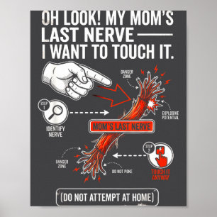 Oh, schau, der letzte Nerv meiner Mutter, ich will Poster