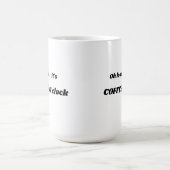 Oh schau... Es ist COFFEE O'clock Kaffee Tasse (Mittel)