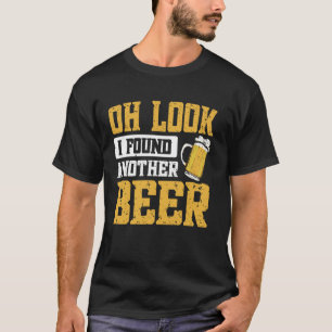 Oh Schau Ich Habe Ein Anderes Bier Gefunden T-Shirt