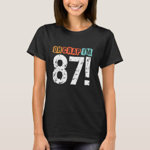 Oh Scheiße, ich bin vor 87 Jahren Funny 87. Geburt T-Shirt