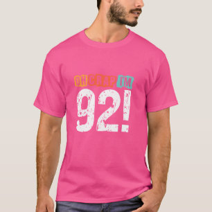 Oh Scheiße, ich bin vor 92 Jahren Funny 92. Geburt T-Shirt