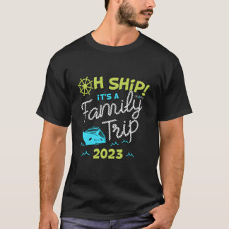 Oh Schiff es ist ein Familientrip 2023 Oh Schiff 2 T-Shirt