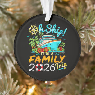 oh Schiff es ist eine Familienreise 2026 passende Ornament