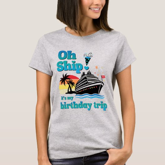 Oh Schiff! Geburtstagsreise T-Shirt (Vorderseite)