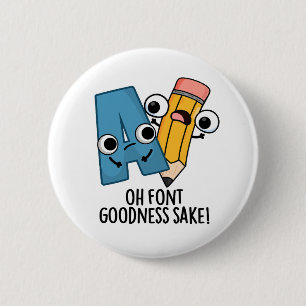 Oh Schriftart Goodness Sake Funny Type Puff Button