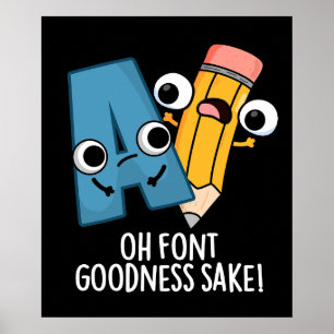 Oh Schriftart Goodness Sake Funny Type Puff Dark B Poster