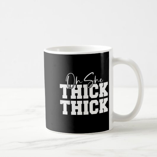 Oh She Thick-thick Funny Girls Women Kaffeetasse (Rechts)