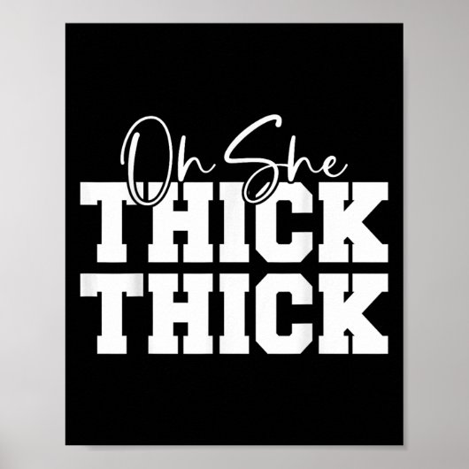 Oh She Thick-thick Funny Girls Women Poster (Vorne)