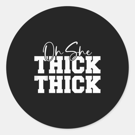 Oh She Thick-thick Funny Girls Women  Runder Aufkleber (Vorderseite)