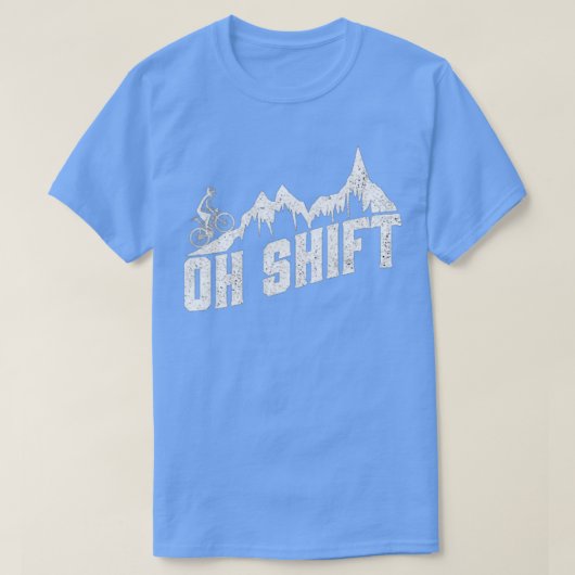 Oh Shift Mountain Bike Bicycle T-Shirt (Design vorne)