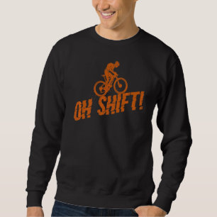 Oh Shift Mountain Bike Trail Sweatshirt