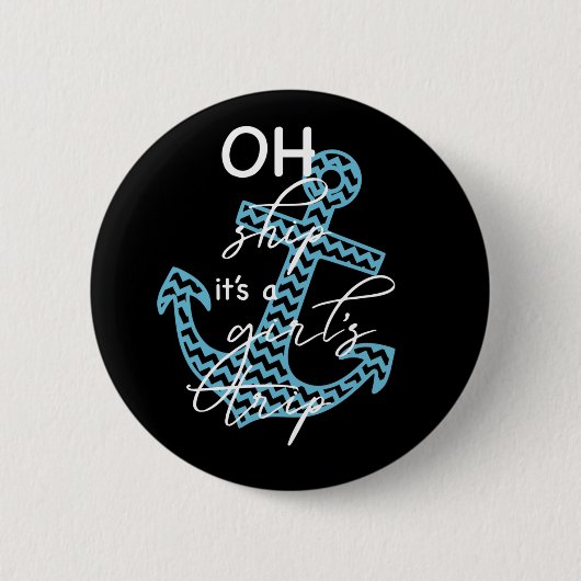 Oh Ship Girls' Trip - Fun Cruise Sprichwort Button (Vorderseite)