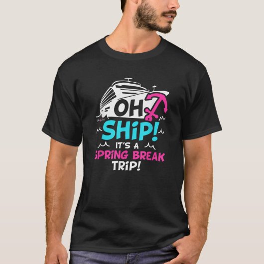 Oh Ship It s a Spring Break Trip Spring Break T-Shirt (Vorderseite)