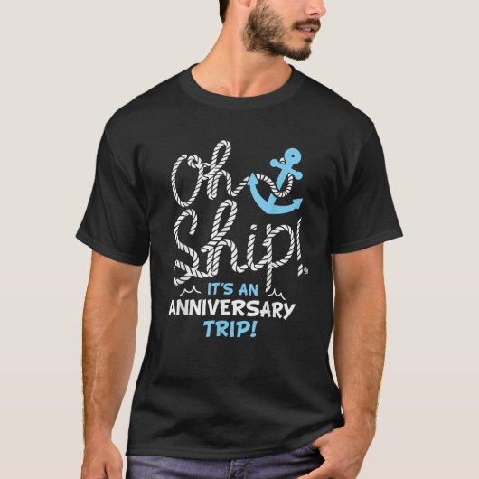 Oh Ship it s an Anniversary Trip Oh Ship Cruise T-Shirt (Vorderseite)