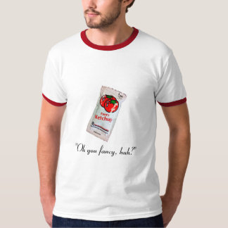 "Oh Sie extravagant, huh? " T-Shirt