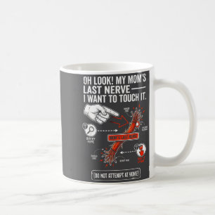 Oh sieh meine letzte Nerven meiner Mutter Ich will Kaffeetasse
