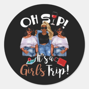 Oh, Sip Es ist ein Girls Trip Fun Wein Party Black Runder Aufkleber
