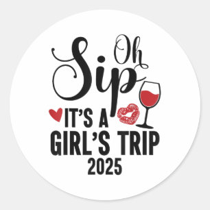 Oh, Sip seine A Girls Trip 2025 Girls Weekend Reis Runder Aufkleber