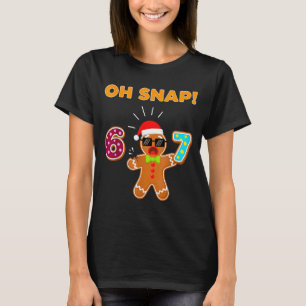 Oh Snap 67 Sechs Sieben Meme Lebkuchenmann Lustig T-Shirt