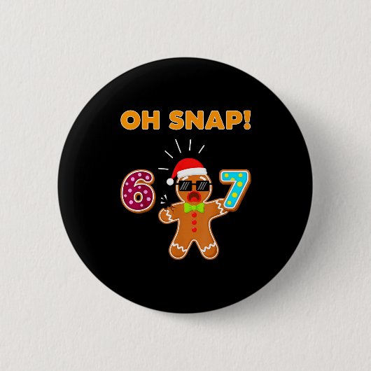 Oh Snap 67 Six Seven Meme Gingerbread Man Funny 67 Button (Vorderseite)