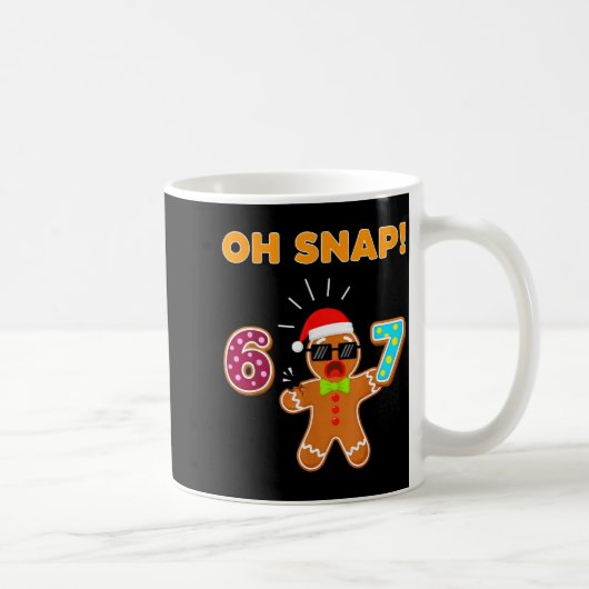 Oh Snap 67 Six Seven Meme Gingerbread Man Funny 67 Kaffeetasse (Rechts)