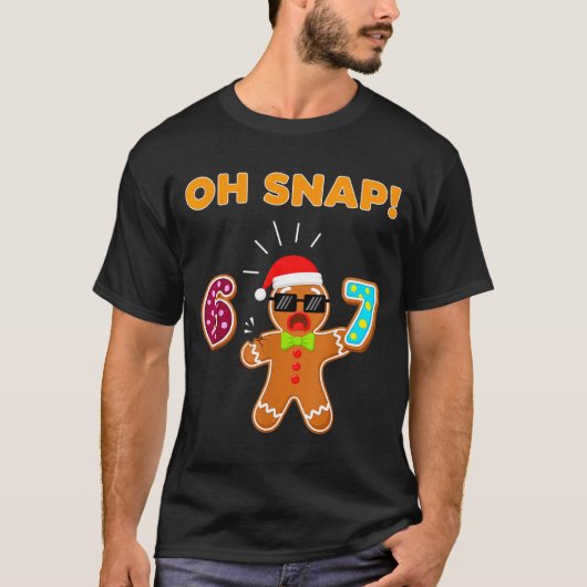 Oh Snap 67 Six Seven Meme Gingerbread Man Funny 67 T-Shirt (Vorderseite)