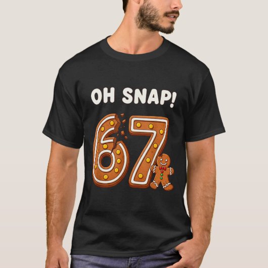 Oh Snap 67 Six Seven Meme Gingerbread Man Funny 67 T-Shirt (Vorderseite)