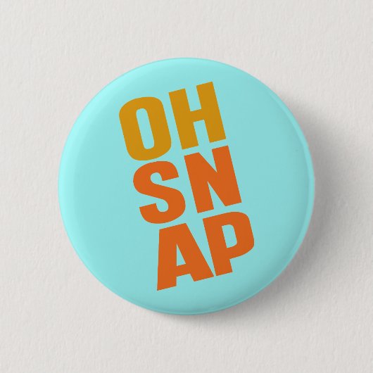 Oh Snap Button (Vorderseite)