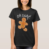 Oh Snap Gingerbread Man Cookie  Broken Leg Baking T-Shirt (Vorderseite)