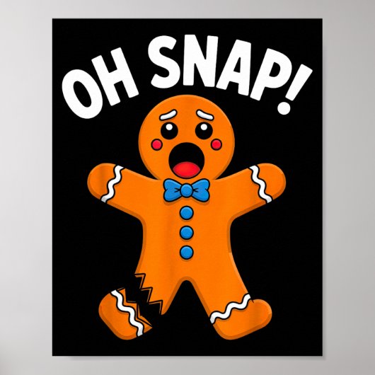 Oh Snap Gingerbread Man Xmas Boys Girls Kids Adult Poster (Vorne)