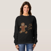 Oh Snap Gingerbrot Man Sweatshirt (Vorne ganz)