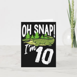 Oh Snap Ich bin 10 Alligator Crocodile 10. Geburts Karte