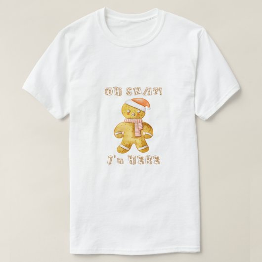 "Oh Snap I'm Here" Funny Gingerbread Man Christmas T-Shirt (Design vorne)