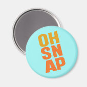 Oh Snap Magnet (Vorderseite/Rückseite)