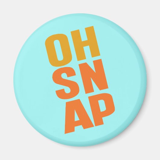 Oh Snap Magnet (Vorne)