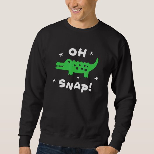 Oh Snap See You Later Gator in a While Crocodile Sweatshirt (Vorderseite)