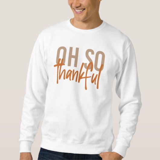 Oh, so dankbar Herbst Herbst Erntedank Geschenke Sweatshirt (Vorderseite)