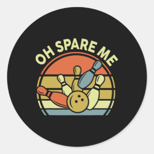 Oh, spare me Bowling-Shirt Funny Vintager Vater Fr Runder Aufkleber