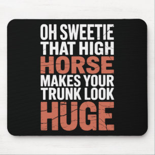 Oh, Sweetie, das hohe Pferd lässt Ihren Trunk auss Mousepad
