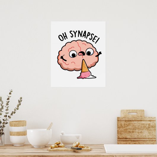 Oh Synapse Funny Brain Pun Poster (Küche)