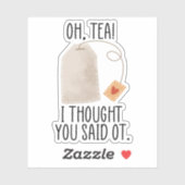 Oh, Tee! Ich dachte, du sagtest zu, lustig, berufl Aufkleber (Blatt)