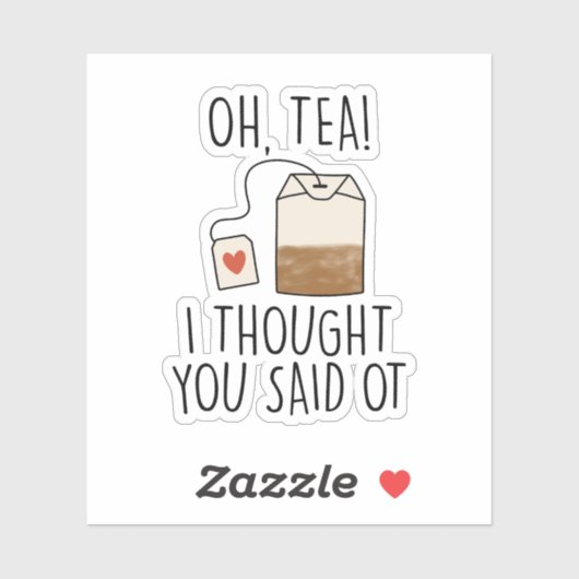 Oh, Tee! Ich dachte, du sagtest zu, lustig, berufl Aufkleber (Blatt)