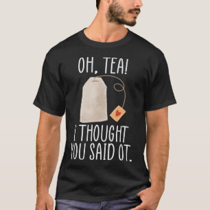 Oh, Tee! Ich dachte, du sagtest zu, lustig, berufl T-Shirt