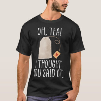 Oh, Tee! Ich dachte, du sagtest zu, lustig, berufl T-Shirt