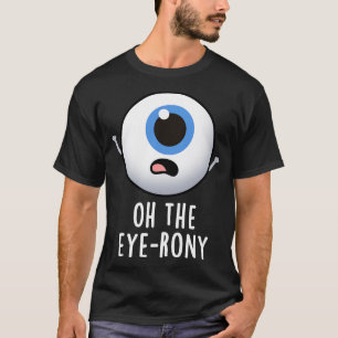 Oh The Eyerony Funny Eyeball Puff 1 T-Shirt