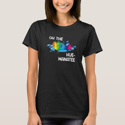 Oh The Hue Manatee Rainbow Humanity Animal Lovers  T-Shirt (Vorderseite)