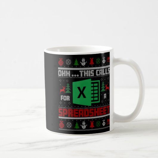 Oh This Calls For A Spreadsheet Christmas Sweater  Kaffeetasse (Rechts)
